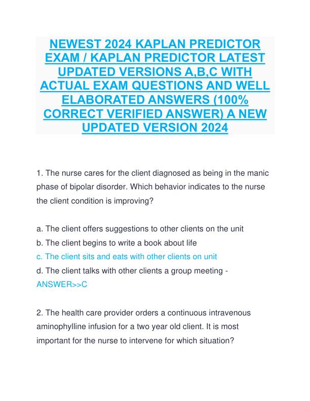 NEWEST 2024 KAPLAN PREDICTOR EXAM  KAPLAN PREDICTOR LATEST UPDATED VERSIONS A,B,C WITH ACTUAL EXAM QUESTIONS AND WELL ELABORATED ANSWERS (100% CORRECT VERIFIED ANSWER) A NEW UPDATED VERSION 2024