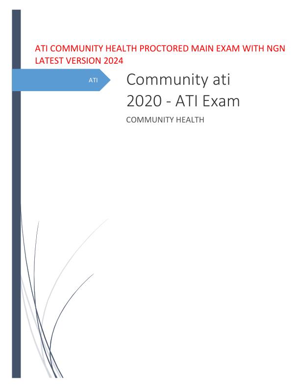 ATI COMMUNITY HEALTH PROCTORED lOMoARcPSD|34983377  MAIN EXAM With NGN Latest version  2024