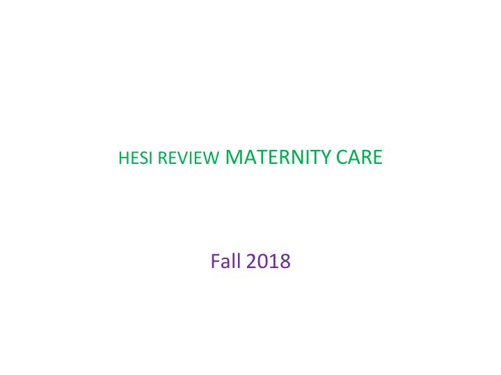 HESI REVIEW MATERNITY CARE