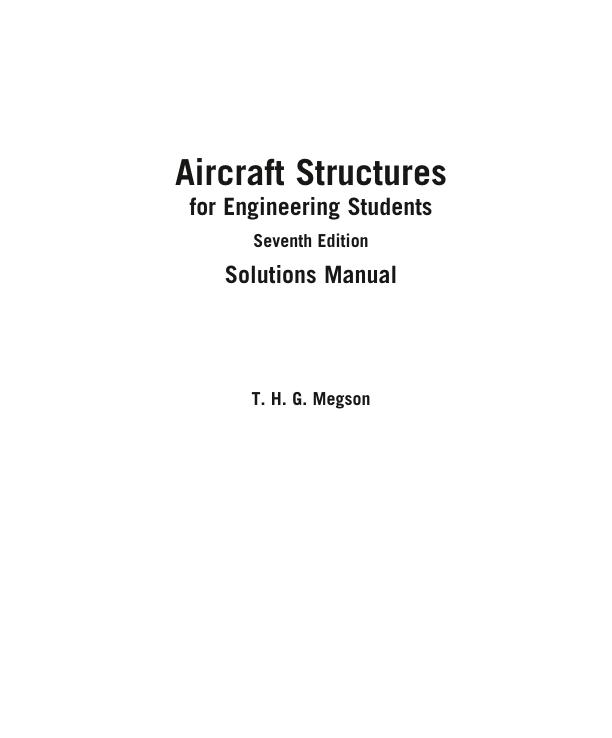Solution Manual For Aircraft Structures for Engineering Students 7th Edition By T.H.G. Megson