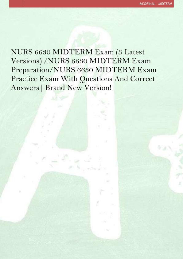 NURS 6630 MIDTERM Exam (3 Latest  Versions) /NURS 6630 MIDTERM Exam  Preparation/NURS 6630 MIDTERM Exam  Practice Exam With Questions And Correct  Answers| Brand New Version! 