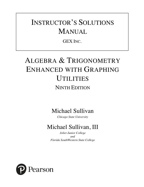 Solution Manual For Algebra and Trigonometry Enhanced with Graphing Utilities, 9th Edition By Michael Sullivan Michael Sullivan