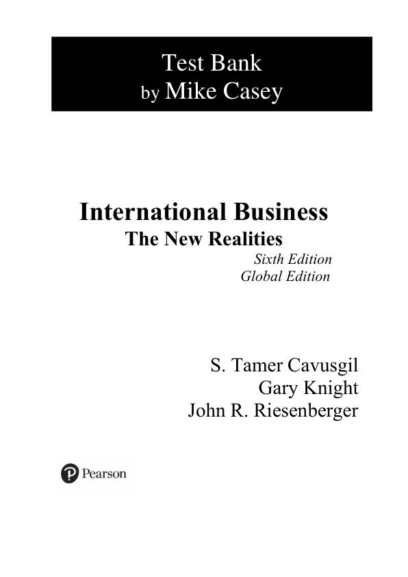 Test Bank For International Business The New Realities, Global Edition, 6th Edition By S Tamer Cavusgil Gary Knight John R. Riesenberger