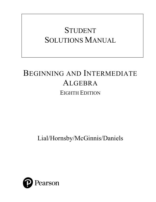 Solution Manual For Beginning & Intermediate Algebra, 8th Edition by Margaret L. Lial, John Hornsby, Terry McGinnis, Callie J. Daniels