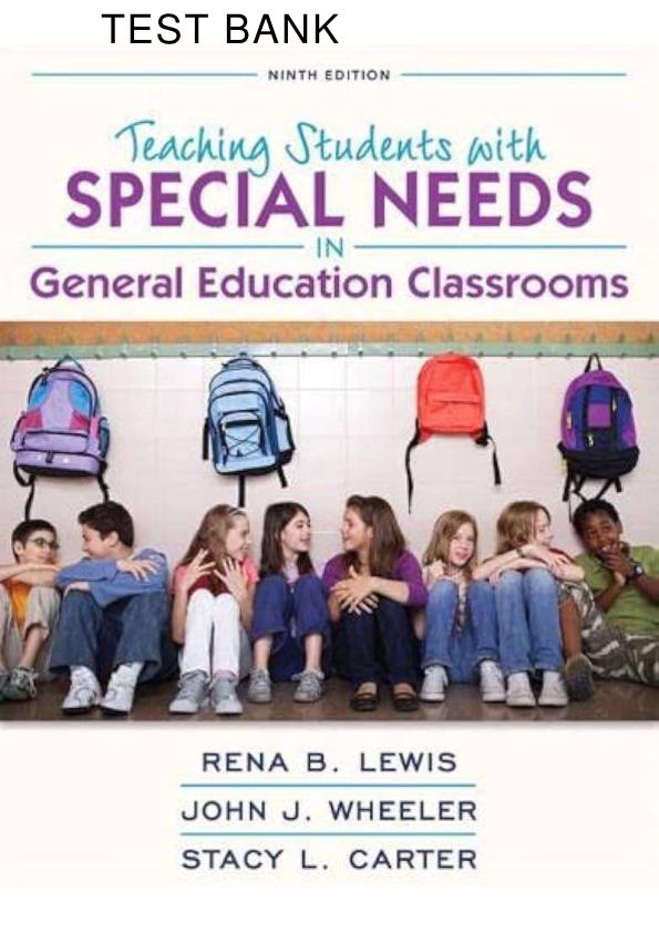 TEACHING STUDENTS WITH SPECIAL NEEDS IN GENERAL EDUCATION CLASSROOM 9TH EDITION (GLOBAL EDITION ) BY RENA B LEWIS, JOHN J. WHEELER, STACY L. CARTER TEST BANK.pdf