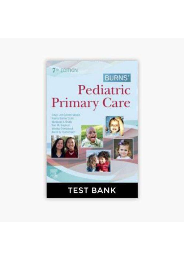 TEST BANK BURNS’ PEDIATRIC PRIMARY CARE 7TH EDITION MAAKS STARR BRADY.pdf