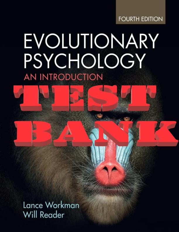 TEST BANK EVOLUTIONARY PSYCHOLOGY, AN INTRODUCTION, 4TH EDITION BY LANCE WORKMAN AND WILL READER.pdf