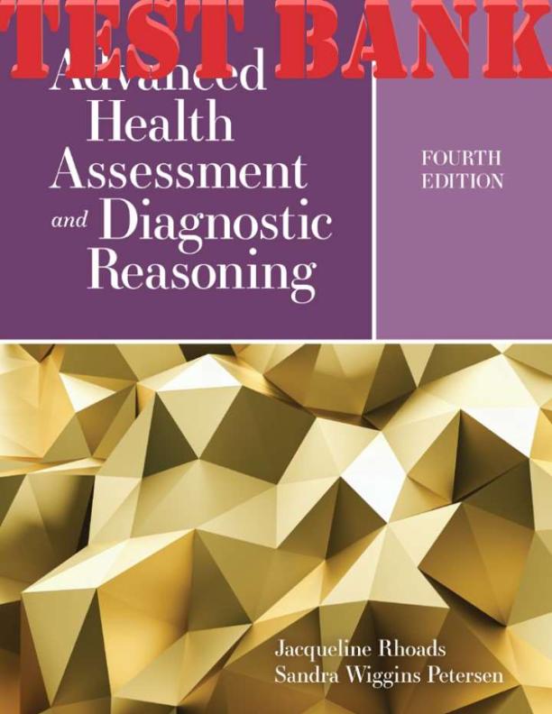 TEST BANK FOR ADVANCED HEALTH ASSESSMENT AND DIAGNOSTIC REASONING 4TH EDITION BY RHOADS JACQUELINE AND PETERSEN SANDRA WIGGINS.pdf