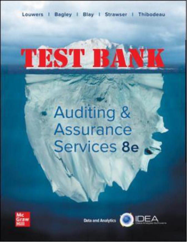 TEST BANK FOR AUDITING AND ASSURANCE SERVICES 8TH EDITION BY TIMOTHY LOUWERS, PENELOPE BAGLEY, ALLEN BLAY, JERRY STRAWSER, JAY THIBODEAU AND DAVID SINASON.pdf