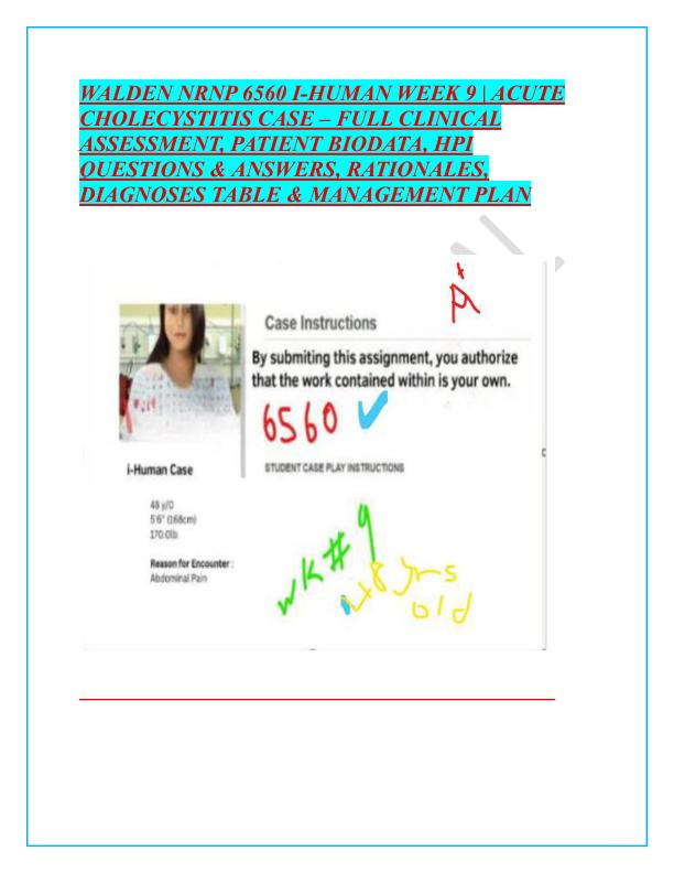WALDEN NRNP 6560 I-HUMAN WEEK 9 | ACUTE CHOLECYSTITIS CASE – FULL CLINICAL ASSESSMENT, PATIENT BIODATA, HPI QUESTIONS & ANSWERS