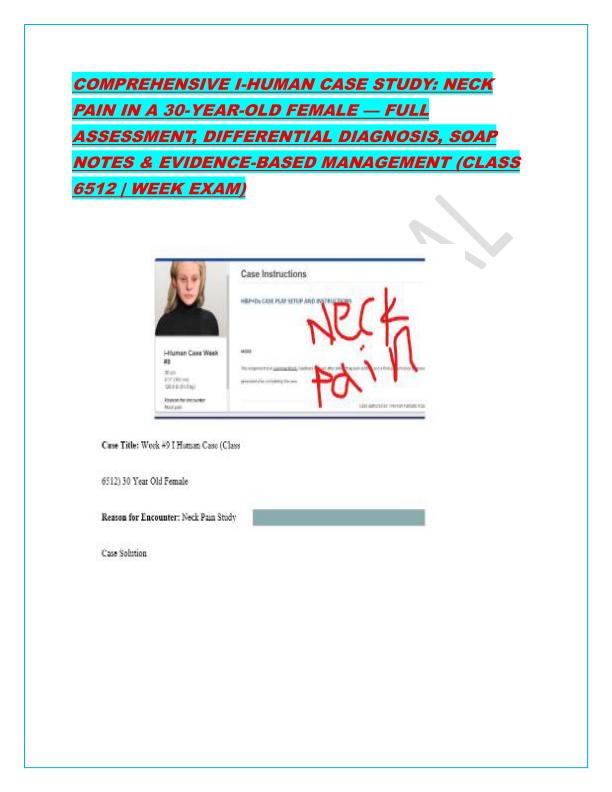 COMPREHENSIVE I-HUMAN CASE STUDY: NECK PAIN IN A 30-YEAR-OLD FEMALE — FULL ASSESSMENT, DIFFERENTIAL DIAGNOSIS, SOAP NOTES & EVIDENCE-BASED MANAGEMENT