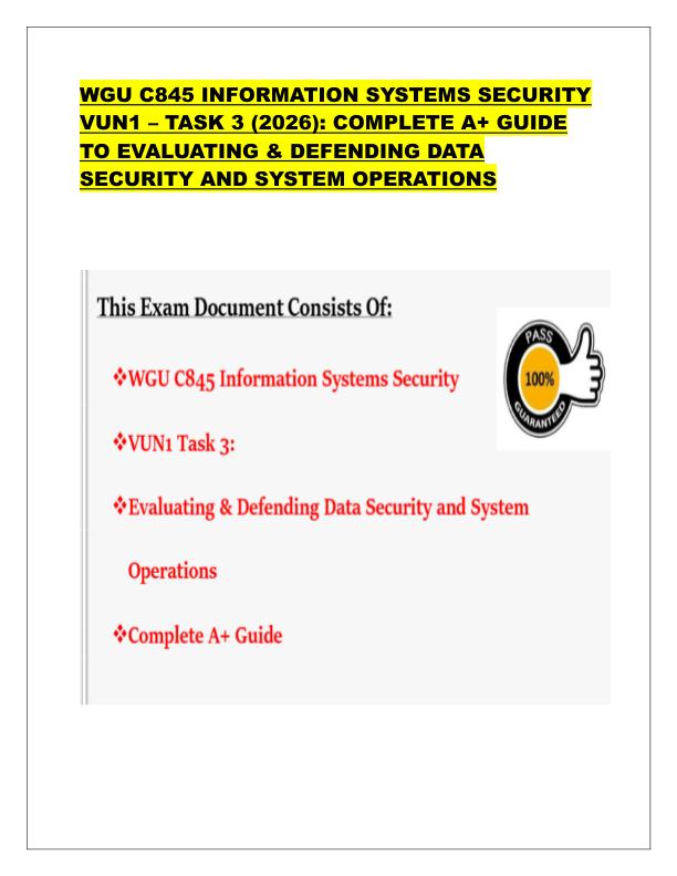 WGU C845 INFORMATION SYSTEMS SECURITY VUN1 – TASK 3 (2026): COMPLETE A+ GUIDE
