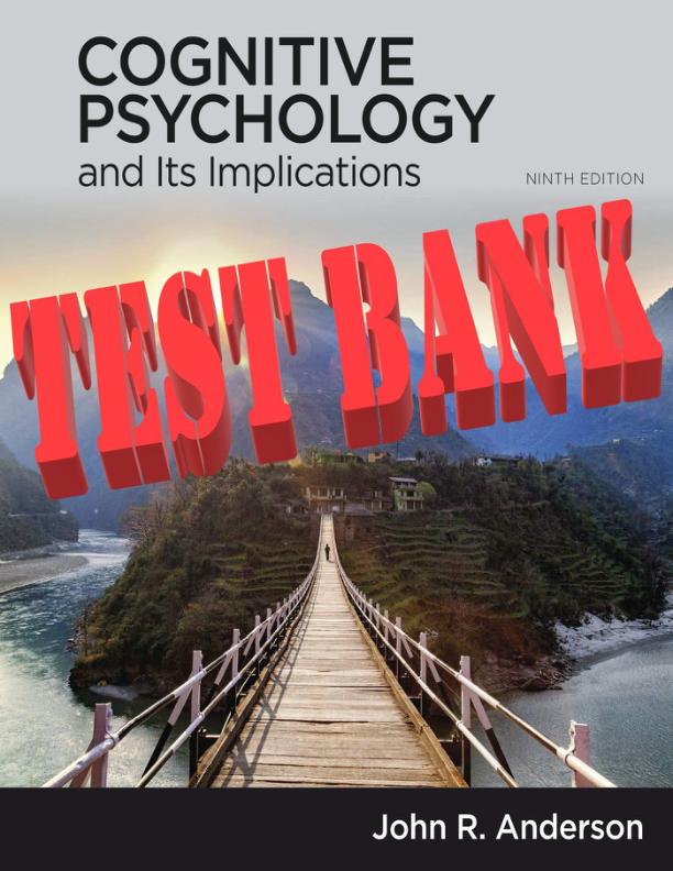 TEST BANK FOR COGNITIVE PSYCHOLOGY AND ITS IMPLICATIONS, 9TH EDITION BY ANDERSON.pdf