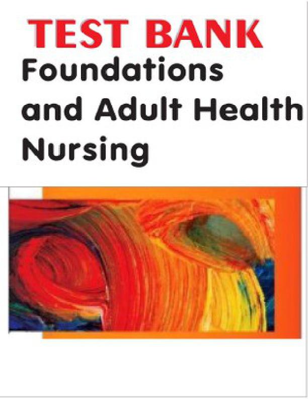 TEST BANK FOR COOPER AND GOSNELL FOUNDATIONS AND ADULT HEALTH NURSING, 7TH EDITION BY KIM COOPER, KELLY GOSNELL.pdf