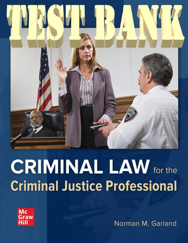 TEST BANK FOR CRIMINAL LAW FOR THE CRIMINAL JUSTICE PROFESSIONAL, 5TH EDITION NORMAN GARLAND.pdf