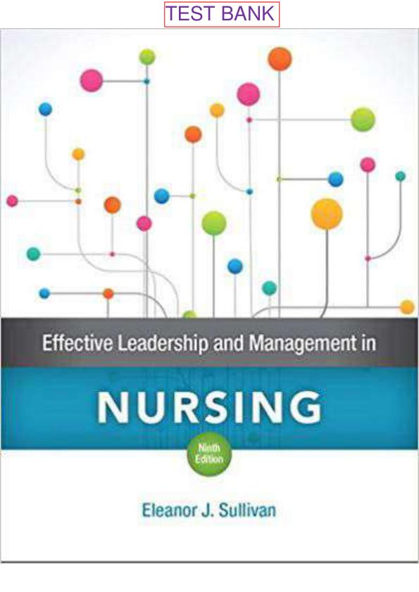 TEST BANK FOR EFFECTIVE LEADERSHIP AND MANAGEMENT IN NURSING, 9TH EDITION, ELEANOR J. SULLIVAN.pdf