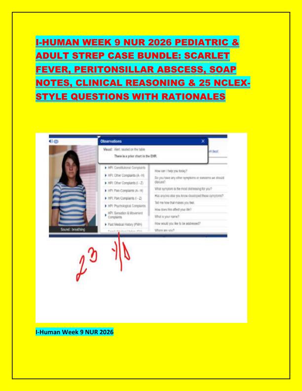 I-HUMAN WEEK 9 NUR 2026 PEDIATRIC &  ADULT STREP CASE BUNDLE: SCARLET  FEVER, PERITONSILLAR ABSCESS, SOAP  NOTES, CLINICAL REASONING & 25 NCLEX STYLE QUESTIONS WITH RATIONALES