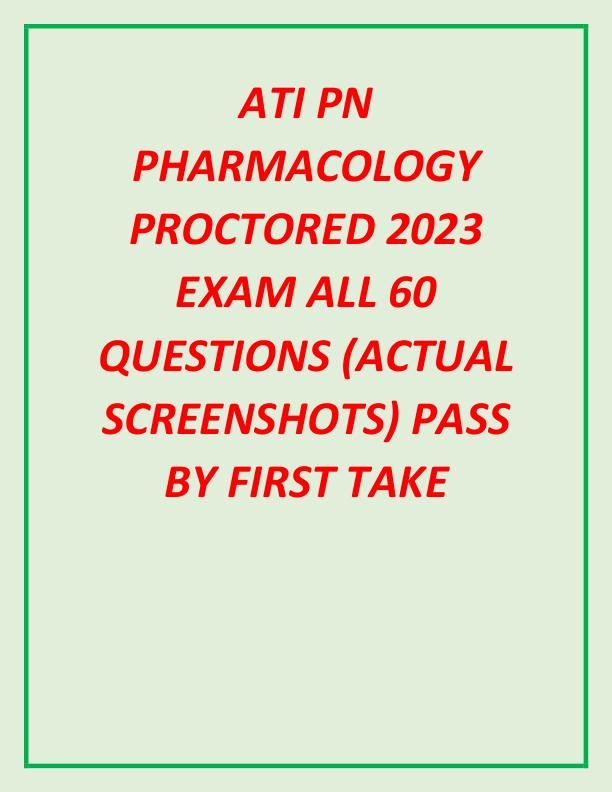 ATI PN PHARMACOLOGY PROCTORED 2023 EXAM ALL 60 QUESTIONS