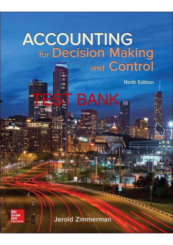 ACCOUNTING FOR DECISION MAKING AND CONTROL 9TH EDITON BY JEROLD L ZIMMERMAN SOLUTIONS MANUAL.pdf