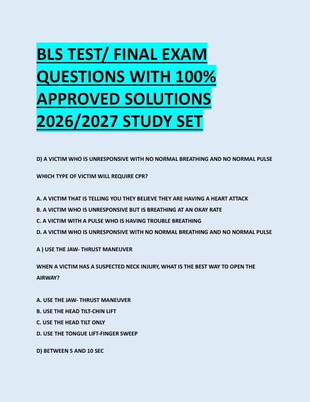 BLS TEST/ FINAL EXAM  QUESTIONS WITH 100%  APPROVED SOLUTIONS  2026/2027 STUDY SET
