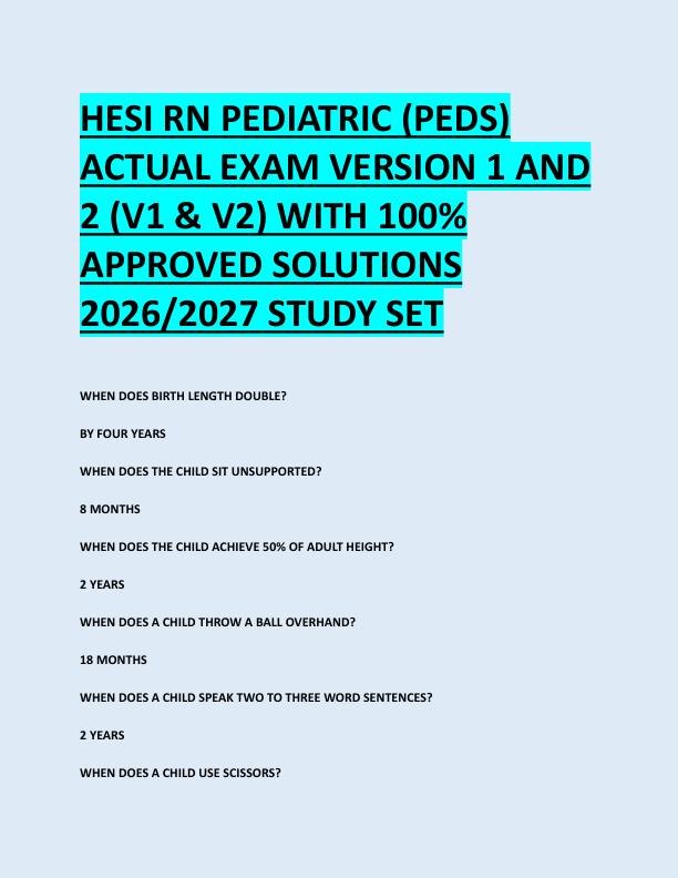 HESI RN PEDIATRIC (PEDS)  ACTUAL EXAM VERSION 1 AND  2 (V1 & V2) WITH 100%  APPROVED SOLUTIONS  2026/2027 STUDY SET