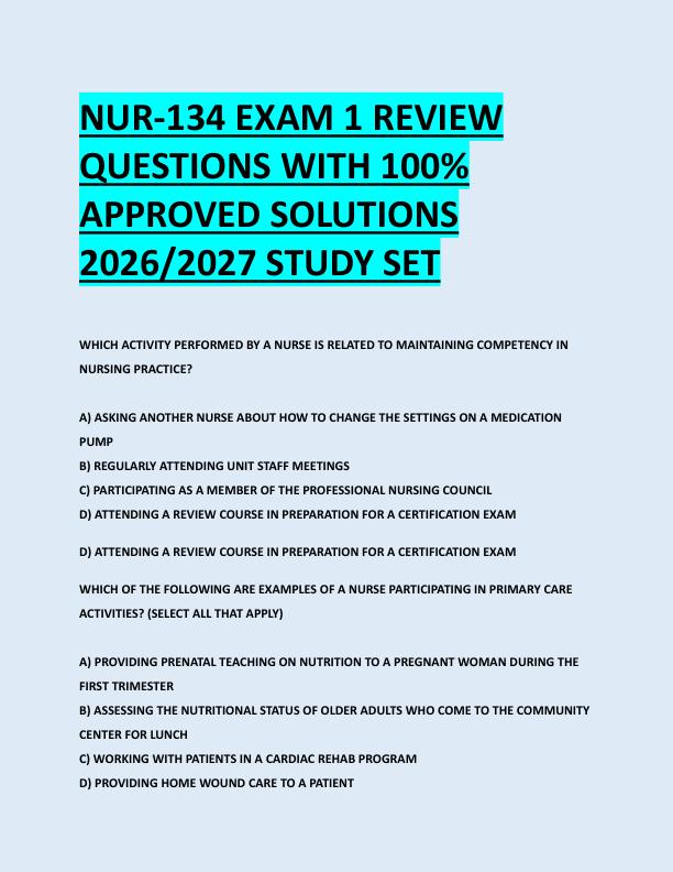 NUR-134 EXAM 1 REVIEW  QUESTIONS WITH 100%  APPROVED SOLUTIONS  2026/2027 STUDY SET 