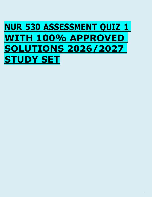 NUR 530 ASSESSMENT QUIZ 1  WITH 100% APPROVED  SOLUTIONS 2026/2027  STUDY SET 