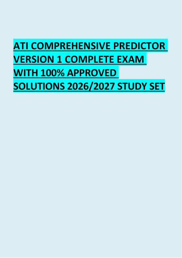 ATI COMPREHENSIVE PREDICTOR  VERSION 1 COMPLETE EXAM  WITH 100% APPROVED  SOLUTIONS 2026/2027 STUDY SET