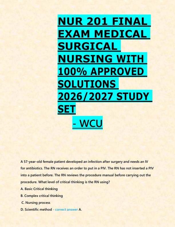 NUR 201 FINAL  EXAM MEDICAL  SURGICAL  NURSING WITH  100% APPROVED  SOLUTIONS  2026/2027 STUDY  SET - WCU 