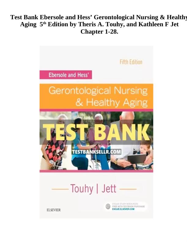 Latest 2023 Ebersole and HessGerontological Nursing & Healthy Aging 5th Edition By Kathleen Test bank.pdf