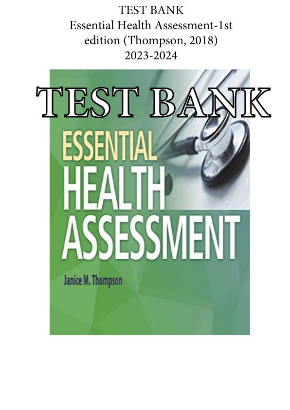 Latest 2023 Essential Health Assessment, 1st edition Thompson Test bank  All Chapters.pdf