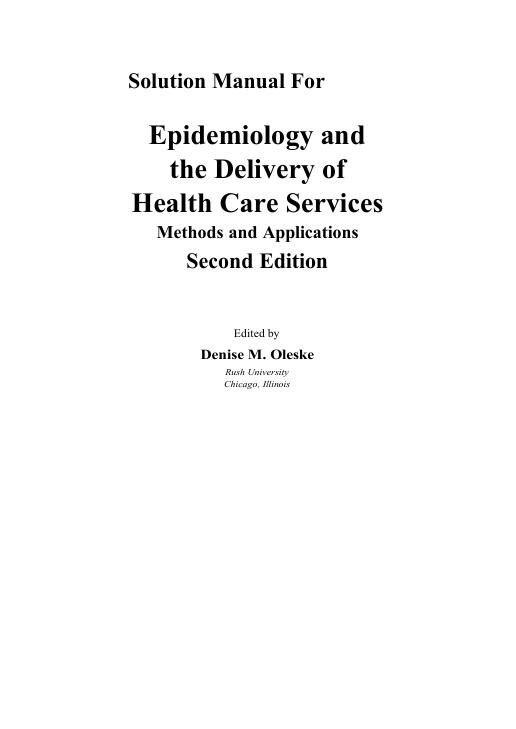 Solution Manual For Epidemiology and the Delivery of Health Care Services Methods and Applications 2nd Edition by Denise M. Oleske Chapter 1-14