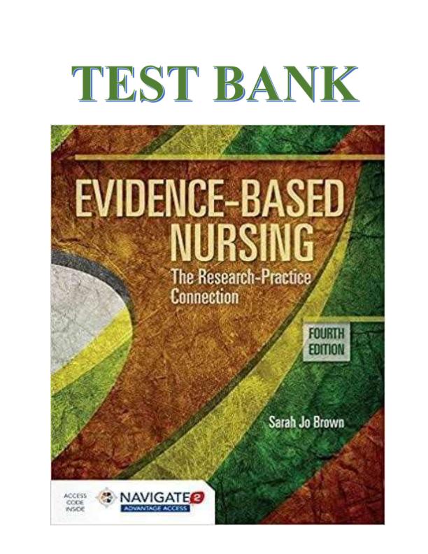 Test Bank For Evidence-Based Nursing The Research Practice Connection 4th Edition by Sarah Jo Brown Chapter 1-19