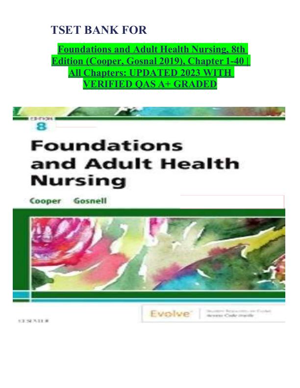Test Bank For Foundations and Adult Health Nursing, 8th Edition (Cooper, Gosnal 2019), Chapter 1-40  All Chapters UPDATED 2023 WITH VERIFIED QAS A+GRADED