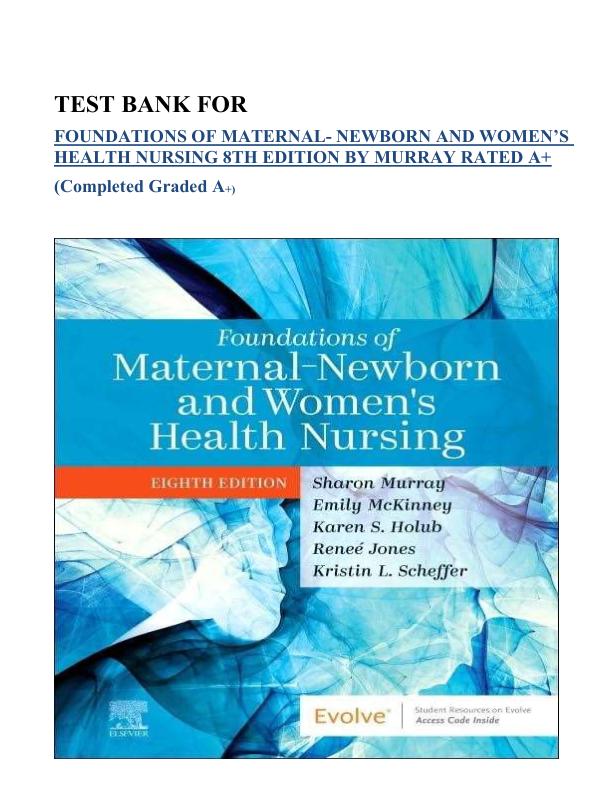 Test Bank For Foundations of Maternal-Newborn and Women’s Health Nursing 8th Edition (Murray, 2024) A+All Chapters
