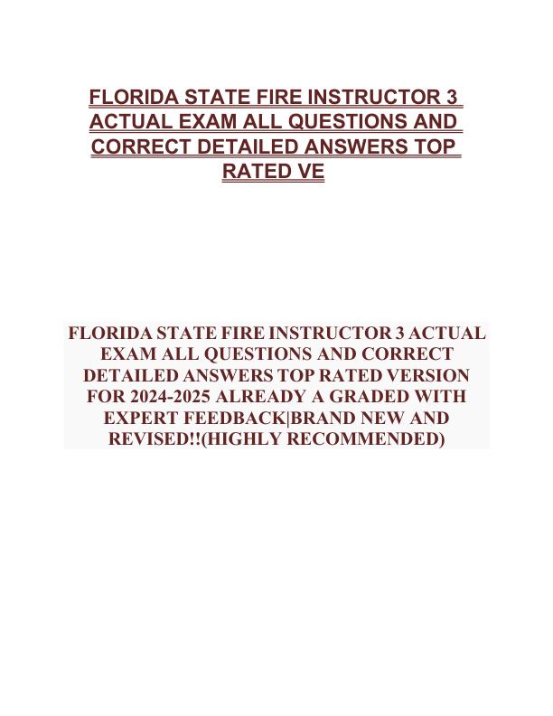 FLORIDA STATE FIRE INSTRUCTOR 3 ACTUAL EXAM ALL QUESTIONS AND CORRECT DETAILED ANSWERS TOP RATED VE