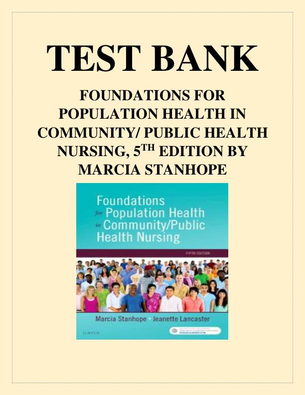 Latest 2023 Foundations for Population Health in Community Public Health Nursing 5th Edition Marcia Stanhope Test bank  All chapters.pdf