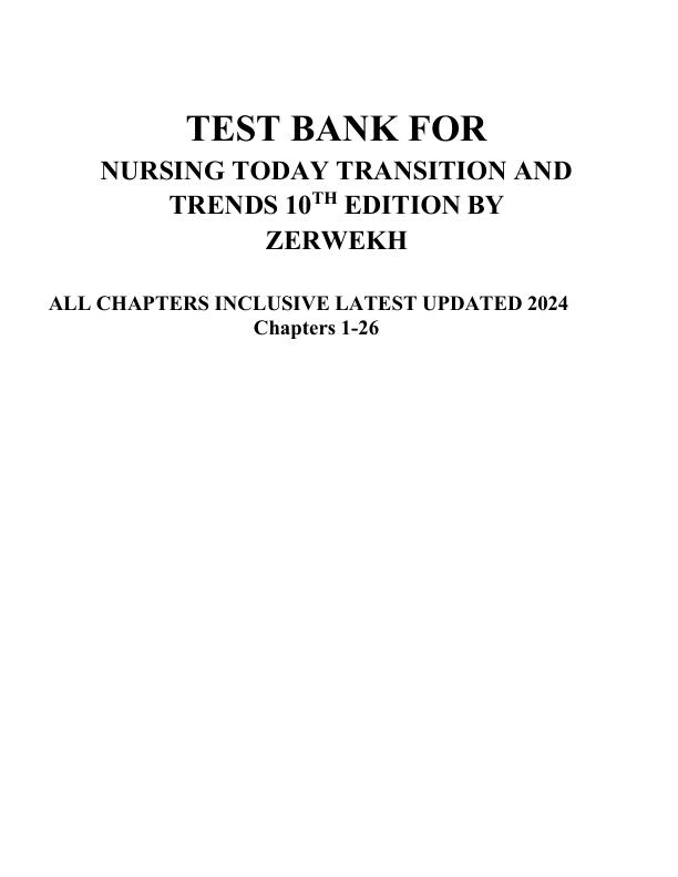 Test Bank For Nursing Today Transition and Trends 10th Edition by Zerwekh Chapters 1-26 ALL CHAPTERS INCLUSIVE LATEST UPDATED 2024