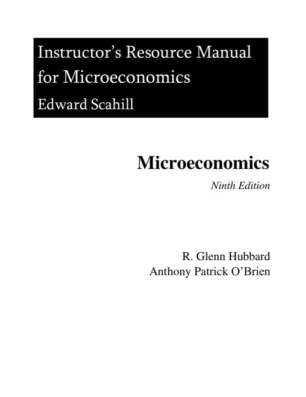 Solution Manual For Microeconomics, 2025 9th Edition by Glenn Hubbard Anthony Patrick O'Brie Chapter 1-17