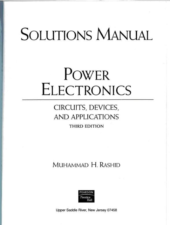 Solution Manual For Power Electronics Circuits Device and Applications 3rd Edition by Muhammad.H.Rashid