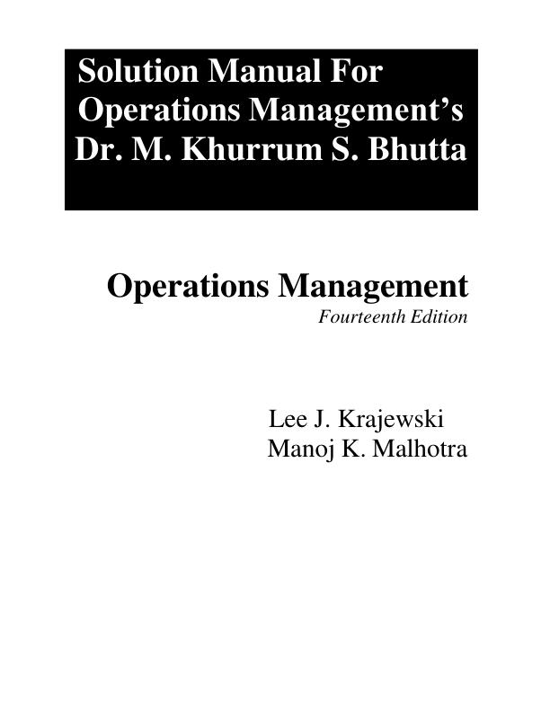 Solution Manual For Operations Management Processes and Supply Chains, 2025 14th Edition by Lee J. Krajewski Manoj K Malhotra Chapter 1-15 With Supplement (A K)