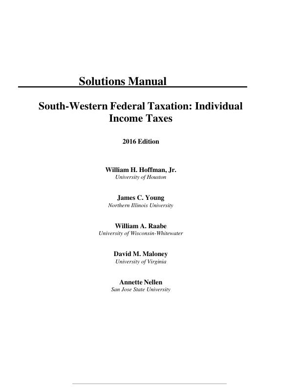 Solution Manual For South Western Federal Taxation 2016 Individual Income Taxes 39th Edition by James H. Boyd, William H. Jr. Hoffman, David M. Maloney, William A. Raabe, James C. Young Chapter 1-20