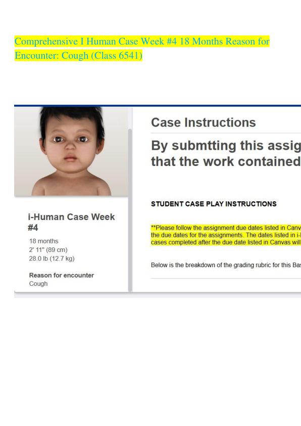 I HUMAN CASE WEEK #4 18 MONTHS PATIENT REASON FOR ENCOUNTER: COUGH CASE STUDY 2024 VERSION (WALDEN UNIVERSITY (CLASS 6541)