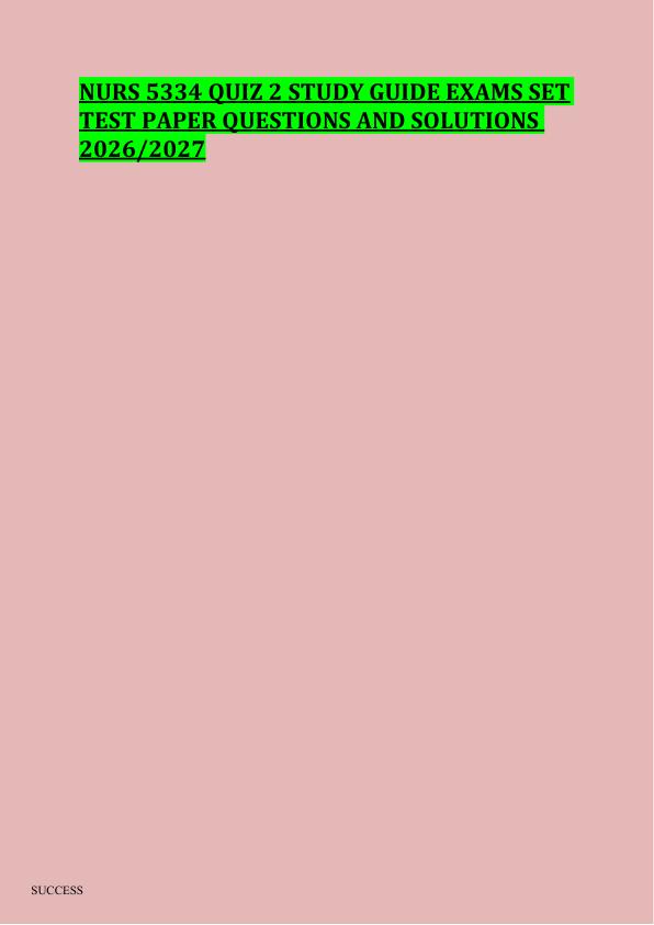 NURS 5334 QUIZ 2 STUDY GUIDE EXAMS SET  TEST PAPER QUESTIONS AND SOLUTIONS  2026/2027 