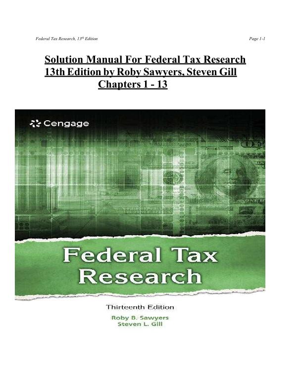 Solution Manual For Federal Tax Research 13th Edition by Roby Sawyers, Steven Gill Chapters 1 - 13