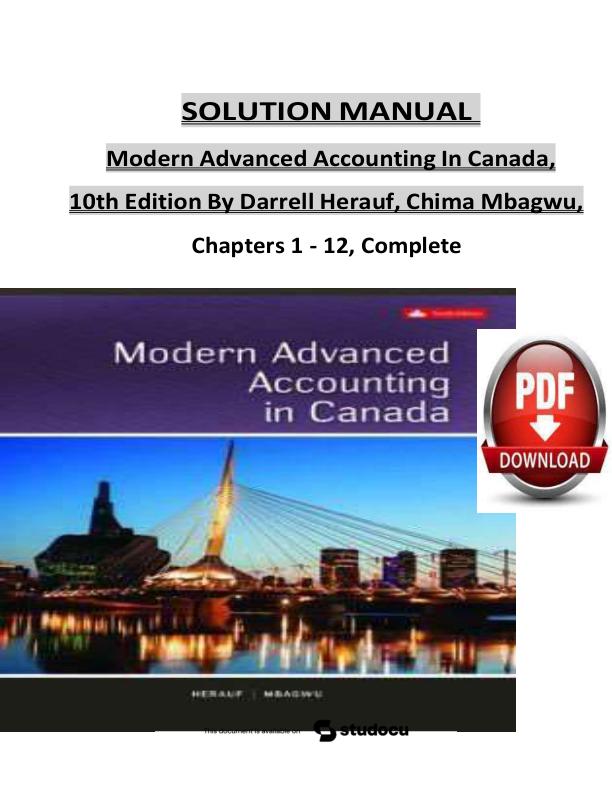 Solution Manual For Modern Advanced Accounting In Canada, 10th Edition By Darrell Herauf, Chima Mbagwu