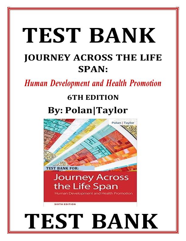 Latest 2023 Journey Across The Life Span Human Development and Health Promotion, 6th Edition Polan Test bank  All Chapters.pdf