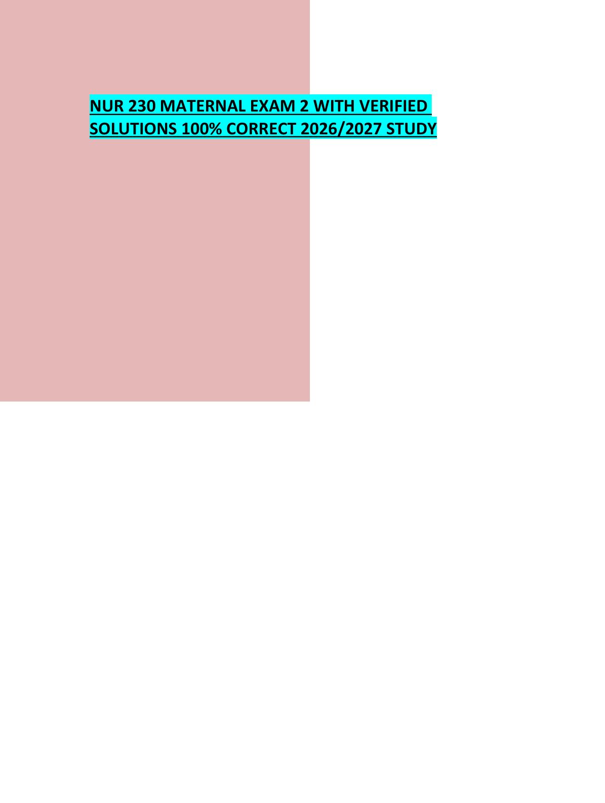 NUR 230 MATERNAL EXAM 2 WITH VERIFIED  SOLUTIONS 100% CORRECT 2026/2027 STUDY