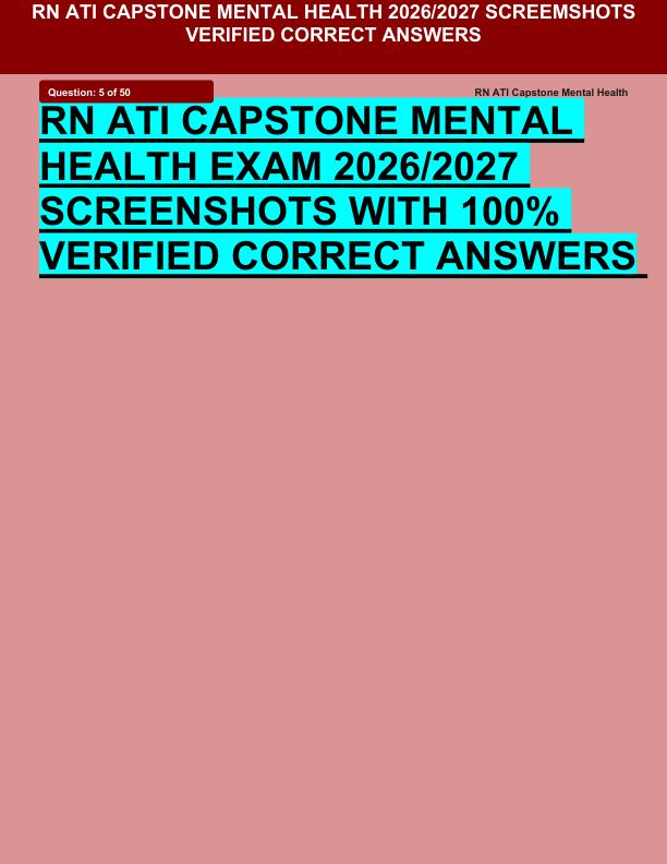 RN ATI CAPSTONE MENTAL  HEALTH EXAM 2026/2027  SCREENSHOTS WITH 100%  VERIFIED CORRECT ANSWERS