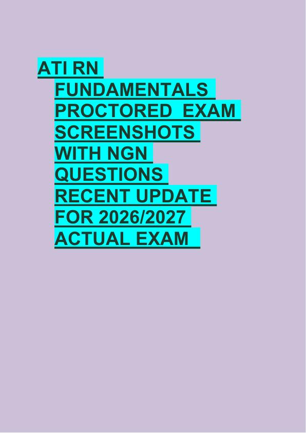 ATI RN  FUNDAMENTALS  PROCTORED  EXAM  SCREENSHOTS  WITH NGN  QUESTIONS  RECENT UPDATE  FOR 2026/2027  ACTUAL EXAM 
